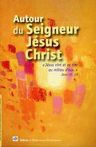 Autour du Seigneur Jésus Christ