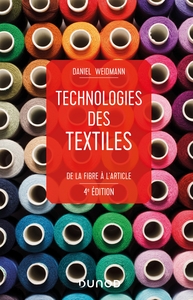 TECHNOLOGIES DES TEXTILES - 4E ED. - DE LA FIBRE A L'ARTICLE