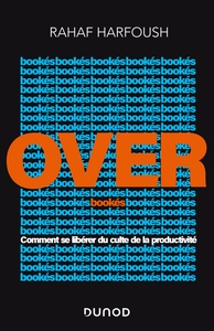 Overbookés - Comment se libérer du culte de la productivité