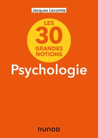 LES 30 GRANDES NOTIONS DE LA PSYCHOLOGIE - 2E ED.