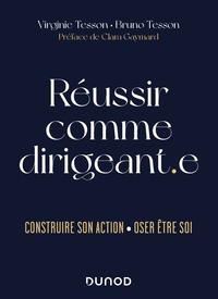 REUSSIR COMME DIRIGEANT.E - CONSTRUIRE SON ACTION. OSER ETRE SOI