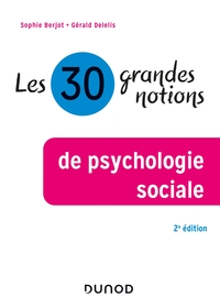 LES 30 GRANDES NOTIONS DE PSYCHOLOGIE SOCIALE - 2E ED.
