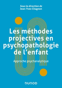 Les méthodes projectives en psychopathologie de l'enfant - Approche psychanalytique