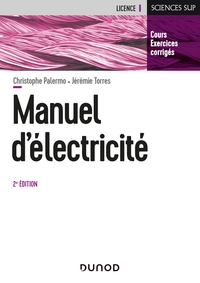 Manuel d'Electricité - 2e éd. - L'essentiel du cours, exercices corrigés