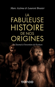 La fabuleuse histoire de nos origines - De Toumaï à l'invention de l'écriture