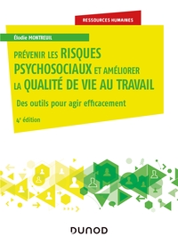 PREVENIR LES RISQUES PSYCHOSOCIAUX ET AMELIORER LA QUALITE DE VIE AU TRAVAIL - 4E ED - DES OUTILS PO