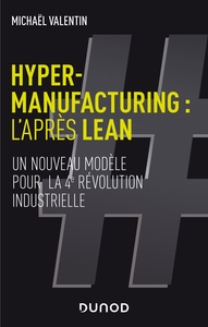 Hyper-manufacturing : l'après lean - Un nouveau modèle pour la 4e révolution industrielle