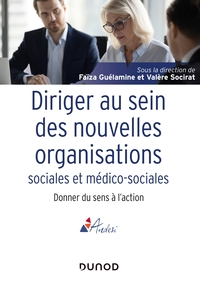 Diriger au sein des nouvelles organisations sociales et médico-sociales - Donner du sens à l'action