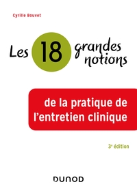LES 18 GRANDES NOTIONS DE LA PRATIQUE DE L'ENTRETIEN CLINIQUE - 3E ED.