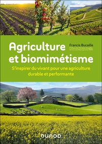 AGRICULTURE ET BIOMIMETISME - S'INSPIRER DU VIVANT POUR UNE AGRICULTURE DURABLE ET PERFORMANTE