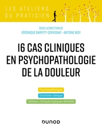 16 cas cliniques en psychopathologie de la douleur