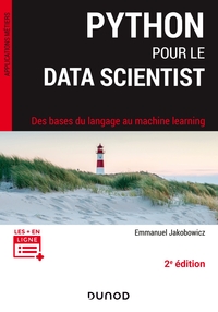 PYTHON POUR LE DATA SCIENTIST - 2E ED. - DES BASES DU LANGAGE AU MACHINE LEARNING