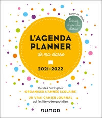 L'AGENDA PLANNER DE MA CLASSE - 2021-2022 - TOUS LES OUTILS POUR LE PROFESSEUR DES ECOLES