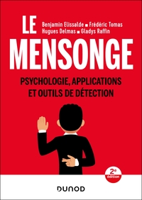 LE MENSONGE - 2E ED. - PSYCHOLOGIE, APPLICATIONS ET OUTILS DE DETECTION