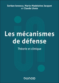 LES MECANISMES DE DEFENSE - THEORIE ET CLINIQUE