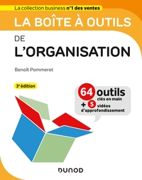 BOITE A OUTILS MANAGEMENT - T07 - LA BOITE A OUTILS DE L'ORGANISATION - 3E ED. - 63 OUTILS & METHODE