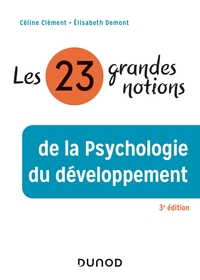 Les 23 grandes notions de la psychologie du développement - 3e éd.