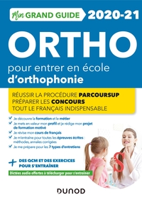 Mon Grand Guide Ortho 2020-21 pour entrer en école d'orthophonie - Réussir la procédure Parcours Sup