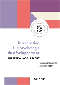 INTRODUCTION A LA PSYCHOLOGIE DU DEVELOPPEMENT - DU BEBE A L'ADOLESCENT