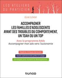 Accompagner les familles d'adolescents ayant des troubles du comportement, un TDAH ou un TOP