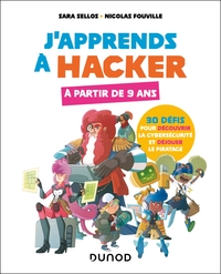 J'APPRENDS A HACKER - A PARTIR DE 9 ANS - 30 DEFIS POUR DECOUVRIR LA CYBERSECURITE ET DEJOUER LE PIR