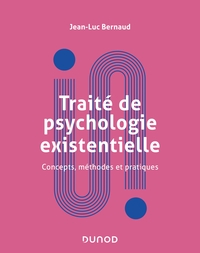 Traité de psychologie existentielle - Concepts, méthodes et pratiques