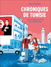 CHRONIQUES DE TUNISIE - UNE FRANCAISE AU PAYS DE LA REVOLUTION