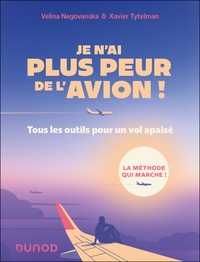 Je n'ai plus peur de l'avion ! - 3e éd.
