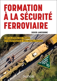 FORMATION A LA SECURITE FERROVIAIRE - CIRCULATION DES TRAINS ET MAINTENANCE DES INSTALLATIONS