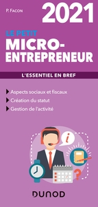 Le petit Micro-entrepreneur 2021 - L'essentiel en bref