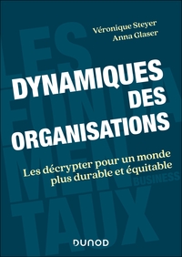 DYNAMIQUES DES ORGANISATIONS - LES DECRYPTER POUR UN MONDE PLUS DURABLE ET EQUITABLE