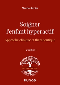 Soigner l'enfant hyperactif - 4e ed.