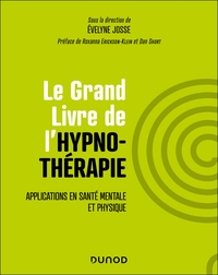 LE GRAND LIVRE DE L'HYPNOTHERAPIE - APPLICATIONS EN SANTE MENTALE ET PHYSIQUE