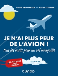 Je n'ai plus peur de l'avion ! 2e éd. - Tous les outils pour un vol tranquille