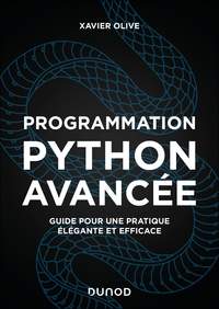 PROGRAMMATION PYTHON AVANCEE - 2E ED. - GUIDE POUR UNE PRATIQUE ELEGANTE ET EFFICACE