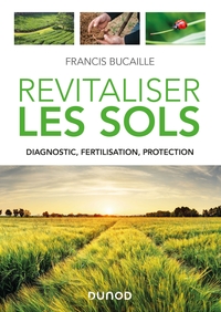 REVITALISER LES SOLS - DIAGNOSTIC, FERTILISATION, PROTECTION