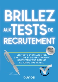 Brillez aux tests de recrutement - Les tests d'intelligence, d'aptitude et de personnalité décryptés