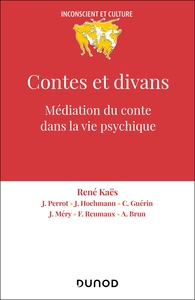 CONTES ET DIVANS - 4E ED. - MEDIATION DU CONTE DANS LA VIE PSYCHIQUE