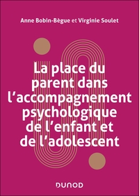 La place du parent dans l'accompagnement psychologique de l'enfant et de l'adolescent