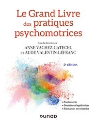 Le Grand Livre des pratiques psychomotrices - 2e éd.