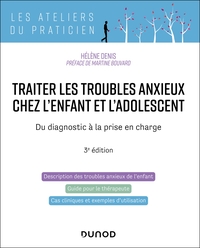 Traiter les troubles anxieux chez l'enfant et l'adolescent - 3e éd.