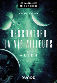 RENCONTRER LA VIE AILLEURS-AVEC ALIEN