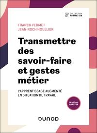 TRANSMETTRE DES SAVOIR-FAIRE ET GESTES METIER - L'APPRENTISSAGE EN SITUATION DE TRAVAIL " AUGMENTE "