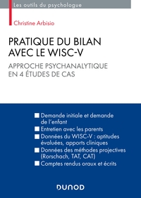 PRATIQUE DU BILAN AVEC LE WISC-V - APPROCHE PSYCHANALYTIQUE EN 4 ETUDES DE CAS