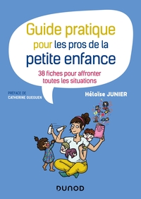 Guide pratique pour les pros de la petite enfance - 38 fiches pour affronter toutes les situations