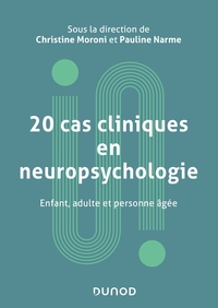 20 cas cliniques en neuropsychologie - Enfant, adulte, personne âgée