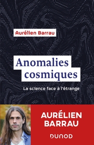 ANOMALIES COSMIQUES - LA SCIENCE FACE A L'ETRANGE