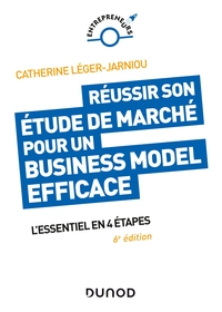 Réussir son étude de marché pour un Business Model efficace - 6e éd. - L'essentiel en 4 étapes