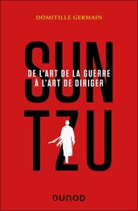 SUN TZU - DE L'ART DE LA GUERRE A L'ART DE DIRIGER