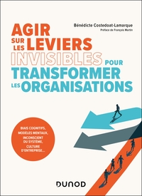 AGIR SUR LES LEVIERS INVISIBLES POUR TRANSFORMER LES ORGANISATIONS - BIAIS COGNITIFS, MODELES MENTAU